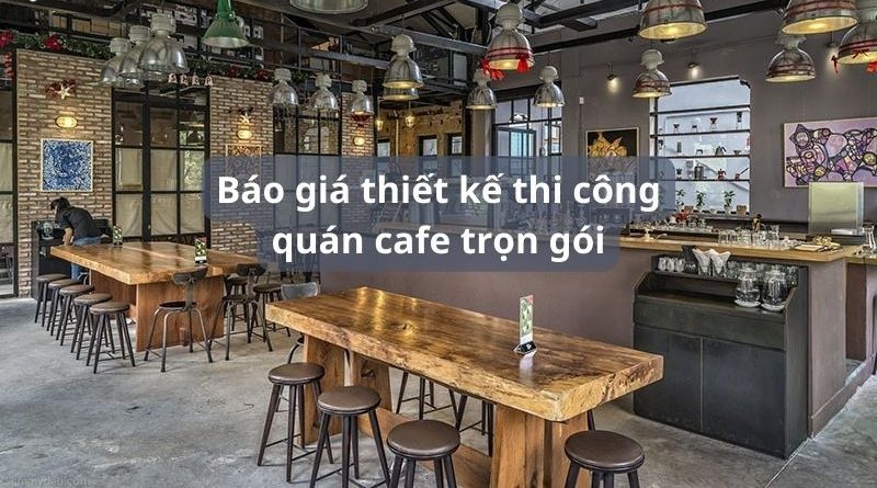 Chi phí thiết kế và thi công quán cà phê trọn gói là bao nhiêu? Chi phí thiết kế và thi công quán cà phê trọn gói là bao nhiêu?