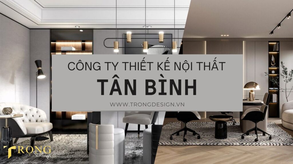 Công ty thiết kế nội thất Tân Bình | Thiết kế nội thất Tân Bình | Trọng ...